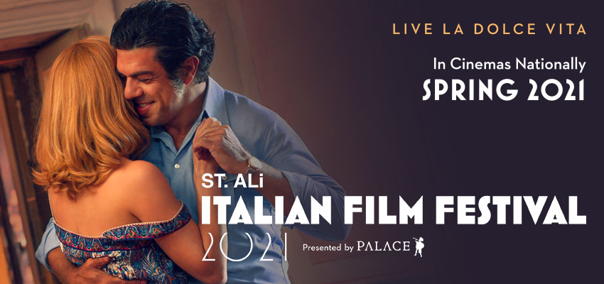 ST. ALi Italian Film Festival 2021 - Presented by Palace - Screening Nationally Spring 2021